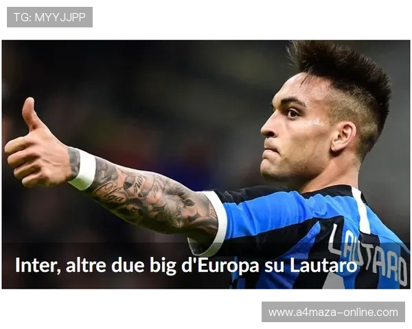 Lautaro职业生涯收入盘点：从竞技到国米的薪资走势与商业价值提升